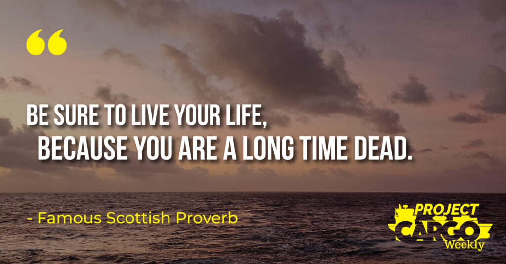 Be sure to live your life, because you are a long time dead.